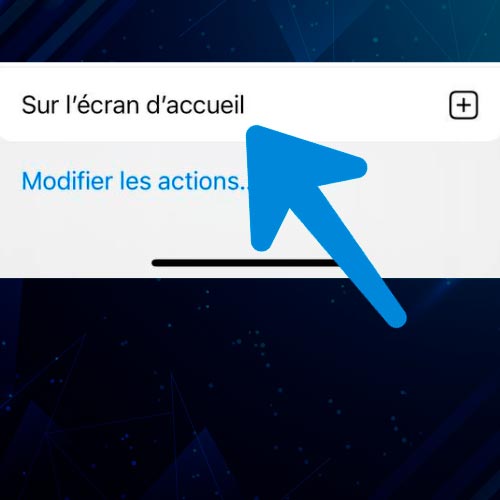 Cliquez sur - Ajouter à l'écran d'accueil.