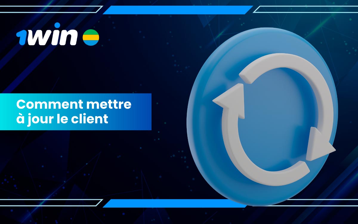Il est crucial de mettre à jour votre client 1Win.